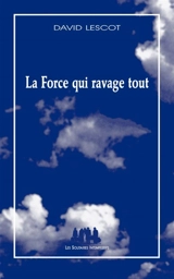 La force qui ravage tout : comédie musicale - David Lescot