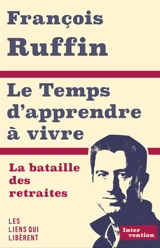 Le temps d'apprendre à vivre : la bataille des retraites - François Ruffin