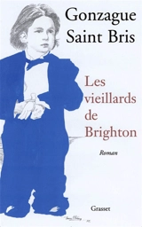Les vieillards de Brighton - Gonzague Saint Bris