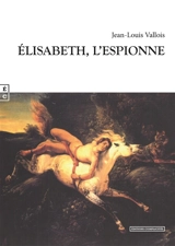 Elisabeth, l'espionne - Jean-Louis Vallois