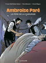 Ambroise Paré : le père de la chirurgie - Jean-Noël Fabiani
