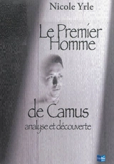 Le premier homme de Camus, analyse et découverte - Nicole Yrle