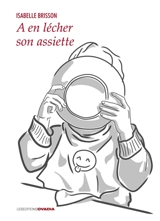 A en lécher son assiette - Isabelle Brisson