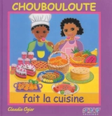 Choubouloute fait la cuisine - Claudie Ogier
