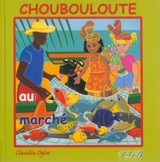 Choubouloute au marché - Claudie Ogier