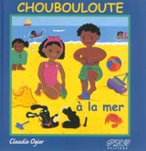 Choubouloute à la mer - Claudie Ogier