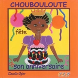 Choubouloute fête son anniversaire - Claudie Ogier