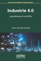 Industrie 4.0 : paradoxes et conflits - Jean-Claude André