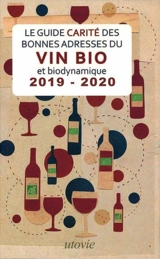 Le guide Carité des bonnes adresses du vin bio et biodynamique : 2019-2020 - Jean-Marc Carité