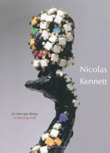 Le mur qui danse. A dancing wall - Nicolas Kennett