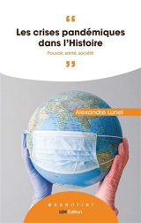 Les crises pandémiques dans l'histoire : pouvoir, santé, société - Alexandre Lunel