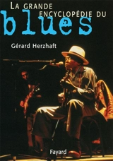 La grande encyclopédie du blues - Gérard Herzhaft