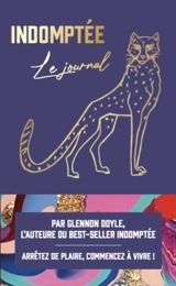 Indomptée : le journal : arrêtez de plaire, commencez à vivre ! - Glennon Doyle