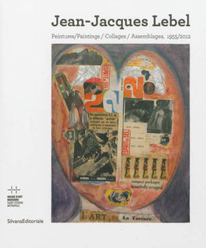 Jean-Jacques Lebel : peintures, paintings, collages, assemblages (1955-2012) : exposition, Saint-Etienne, Musée d'art moderne, du 27 octobre 2012 au 27 janvier 2013