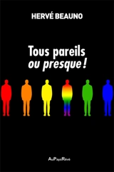 Tous pareils ou presque ! - Hervé Beauno