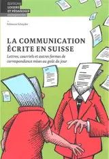 La communication écrite en Suisse : lettres, courriels et autres formes de correspondance mises au goût du jour - Fabienne Schnyder