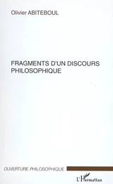 Fragments d'un discours philosophique - Olivier Abiteboul