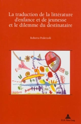 La traduction de la littérature d'enfance et de jeunesse et le dilemme du destinataire - Roberta Pederzoli