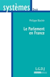 Le Parlement en France - Philippe Blachèr