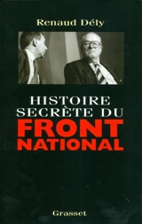Histoire secrète du Front national - Renaud Dély