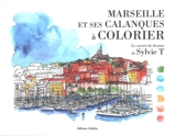 Marseille et ses calanques à colorier : le carnet de dessins de Sylvie T - Sylvie T.