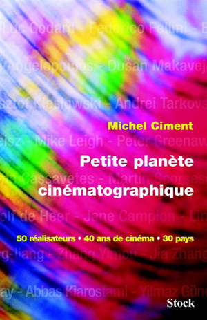 Petite planète cinématographique : 50 réalisateurs, 40 ans de cinéma, 30 pays - Michel Ciment