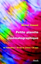 Petite planète cinématographique : 50 réalisateurs, 40 ans de cinéma, 30 pays - Michel Ciment