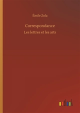 Correspondance : Les lettres et les arts - Zola, Emile