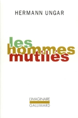 Les hommes mutilés - Hermann Ungar