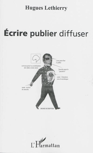 Ecrire, publier, diffuser - Hugues Lethierry