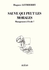 Sauve qui peut les morales : management à l'école ? - Hugues Lethierry