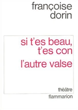 Si t'es beau... t'es con. L'autre valse - Françoise Dorin