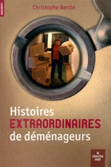 Histoires insolites de déménageurs - Christophe Bertin
