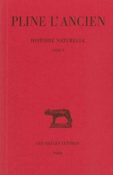 Histoire naturelle. Vol. 10. Livre X - Pline l'Ancien
