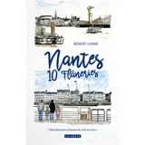 Nantes : 10 flâneries : mes flâneries à Nantes de rives en rives - Benoît Lesne
