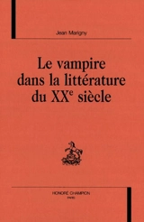 Le vampire dans la littérature du XXe siècle - Jean Marigny