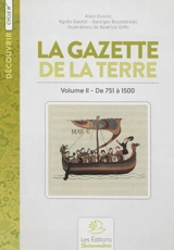 La gazette de la terre : histoire de France. Vol. 2. De 751 à 1500 - Alain Duvois