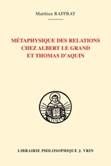 Métaphysique des relations chez Albert le Grand et Thomas d'Aquin - Matthieu Raffray