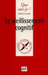Le vieillissement cognitif - Patrick Lemaire