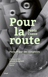 Pour la route : Paris 3e par ses comptoirs - Pablo Cueco