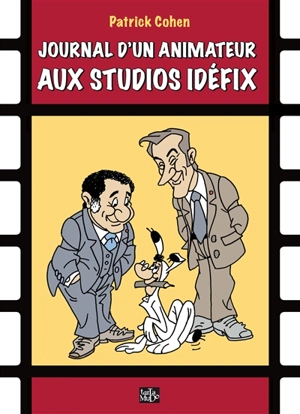Journal d'un animateur aux studios Idéfix - Patrick Cohen