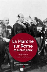 La marche sur Rome et autres lieux - Emilio Lussu