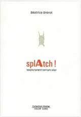 Splatch ! (explorarent terram slip) - Béatrice Brérot