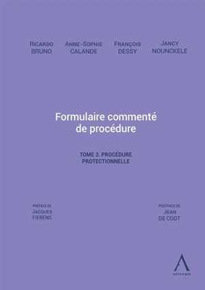 Formulaire commenté de procédure. Vol. 3. Procédure protectionnelle