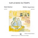 Sur le banc du temps - Matt Mahlen