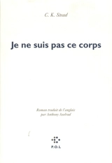 Je ne suis pas ce corps - Christian Karlson Stead