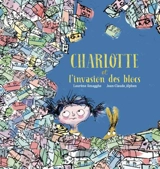 Charlotte et l'invasion des blocs - Laurène Smagghe