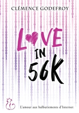 Love in 56K - Clémence Godefroy