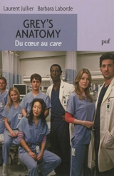 Grey's anatomy : du coeur au care - Laurent Jullier