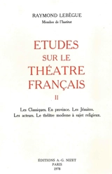 Etudes sur le théâtre français. Vol. 2. Les classiques - Raymond Lebègue